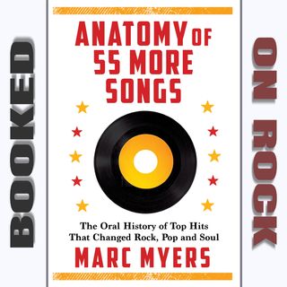 "Anatomy of 55 More Songs: The Oral History of 55 Hits That Changed Rock, R&B, and Soul"/Marc Myers [Episode 100]