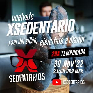 Bienvenida Segunda Temporada | XSEDENTARIOS