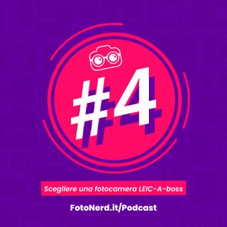 ep.4: Scegliere una fotocamera LEIC-A-boss