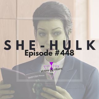 She-Hulk: Attorney at Law (2022) | Victims and Villains #448