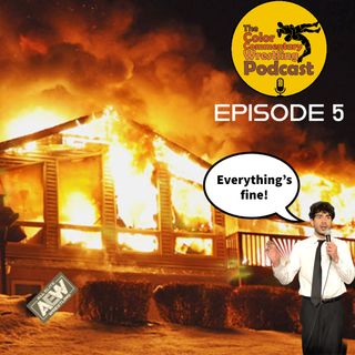 The Color Commentary Wrestling Podcast - Episode 5 "Everything's Fine"