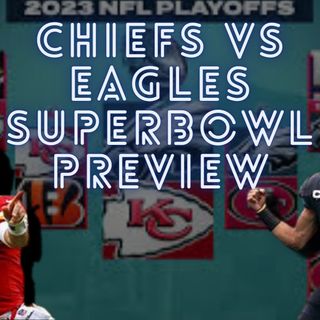 Chiefs vs Eagles Super Bowl Preview Show - Check Swing Podcast