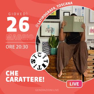 Generazioni LIVE | Che carattere! La Tipografa Toscana