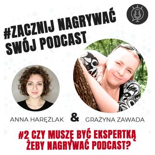 Żadna ze mnie ekspertka | Grażyna Zawada | Zacznij nagrywać swój podcast #53