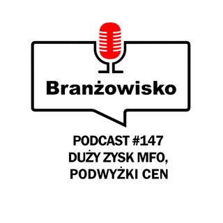 Branżowisko #147 - Duży zysk MFO. Podwyżki cen