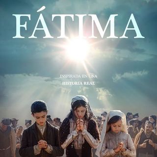 Trailer final de Fátima se lanza hoy 13 de mayo Día de la Virgen de Fátima