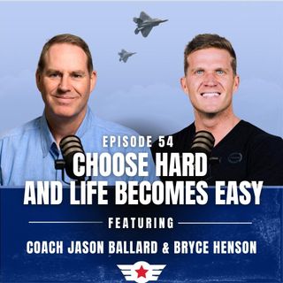 E54: Choose Hard and Life Becomes Easy w/ Bryce Henson