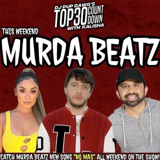 MurdaBeatz With Dj Pup Dawg Top30 Countdown with Kalisha