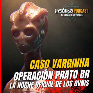 T1. E25. ¡Casos de Brasil! Extraterrestres de VARGINHA, la noche de los Ovnis y Operación PRATO: THIAGO TICCHETTI