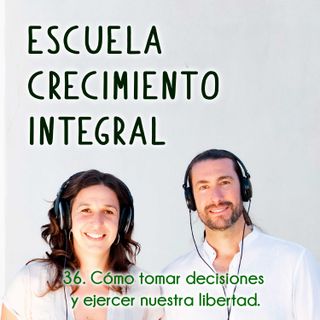 36. Cómo tomar decisiones y ejercer nuestra libertad.