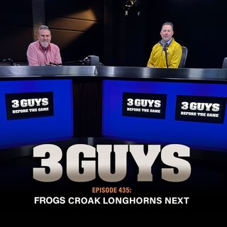 Three Guys Before The Game - Frogs Croak Longhorns Next (Episode 435)