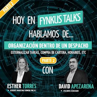 Fynkus Talks: ORGANIZACIÓN dentro de un despacho de ADMINISTRACIÓN DE FINCAS - Parte 2