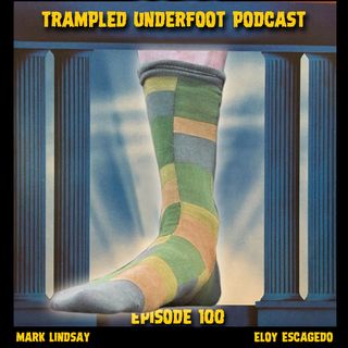 Ep 100 - Top 10 Songs That Kick You Into Overdrive According To Trampled Underfoot Podcast