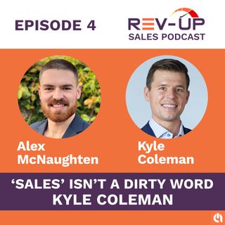 004 Sales Isn't A Dirty Word with Kyle Coleman