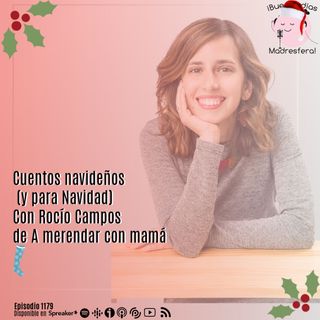 Cuentos navideños (y para Navidad) Con Rocío Campos @rociocamposrz de A merendar con mamá