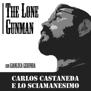 The Lone Gunman - Carlos Castaneda e lo Sciamanesimo
