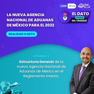 E79 La nueva Agencia Nacional de Aduanas: EP3 Estructura General de la nueva Agencia Nacional de Aduanas de México en el Reglamento interior