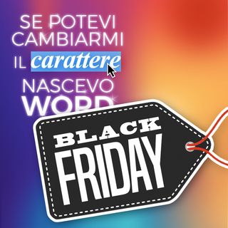 Ep. 17 - Tutty pazzy per il Black Friday 🔖