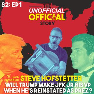 S2 Episode #1 Will Trump make JFK Jr his VP when he's reinstated as Prez? with Comedian Steve Hofstetter