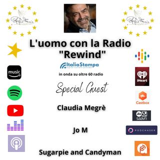 L'uomo con La radio - Rewind. Puntata del 25 gennaio 2018 con  Claudia Megrè, Jo M,  Sugarpie and The Candymen, Isa&Sara