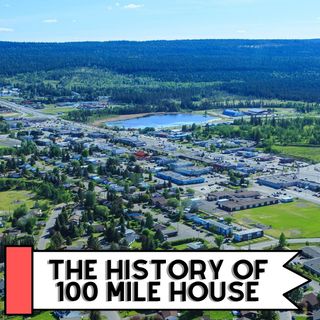 The History of 100 Mile House