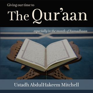 Giving Our Time to The Quran in Ramadhan - Abdul Hakeem Mitchell