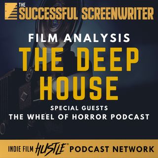 Ep 124 - The Deep House - Film Analysis - with The Wheel of Horror Podcast