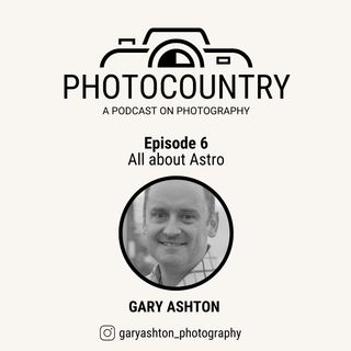 Ep. 6 - Gary Ashton - From shoe repair to astro photography