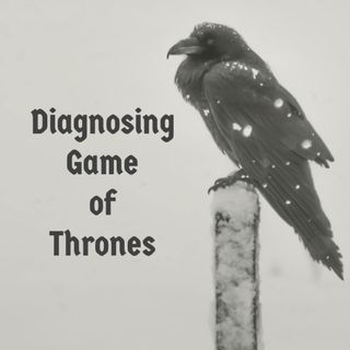 Diagnosing Game of Thrones (2017 Rerun)