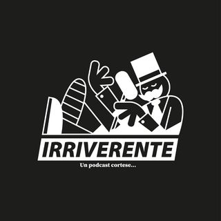 Irriverente Podcast