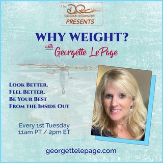 Why Weight? Look better, feel better, be your best from the inside out with Georgette LePage