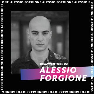 #2 - Disavventure di uno scrittore : Alessio Forgione
