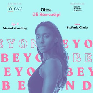 EP. 8: Mental Coaching con Stefania Okaka