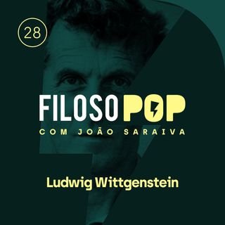 FilosoPOP 028 - Ludwig Wittgenstein