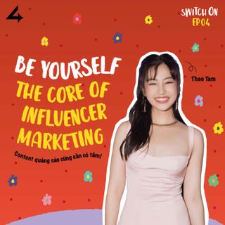 Episode 4: Be Yourself - The Core of Influencer Marketing