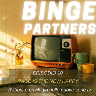 Binge partners 1x10 - Rage is the new happy