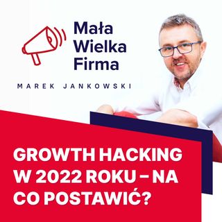 379: 10 taktyk growth hackingowych na 2022 r. | Mateusz Wyciślik