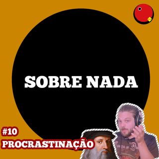 SN EP.10 - REVELADO O MAIOR PROCRASTINADOR DA HISTÓRIA