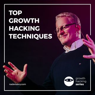 Top growth hacking techniques // Growth Hacking Series PodCast // with Nader Sabry
