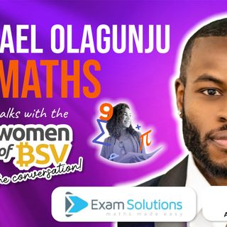 74.Michael Olangunju Airmaths and Exam Solutions conversation 74 with the Women of BSV