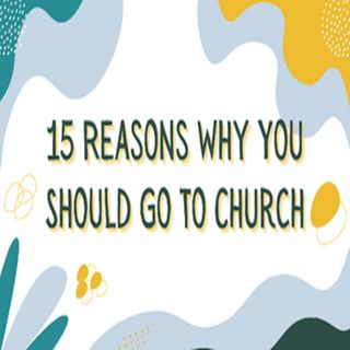 15 Reasons Why You Should Go to Church