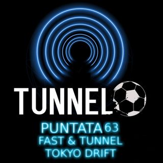 #63 - Fast&Tunnel-Tokyo Drift
