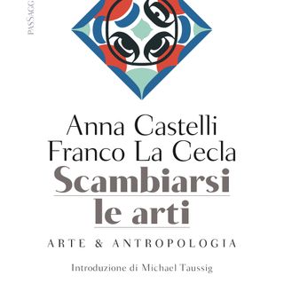 Anna Castelli "Scambiarsi le arti"