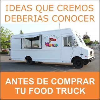 Ideas que cremos deberias conocer antes de comprar tu food truck