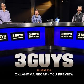 Three Guys Before The Game - Oklahoma Recap - TCU Preview (Episode 434)