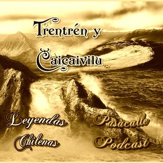 86 - Leyendas Chilenas - Trentrén y Caicaivilu (El Diluvio)