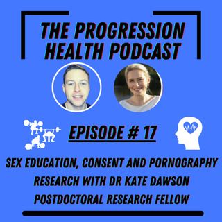 Episode 17 sexual education, consent and pornography research with Dr Kate Dawson postdoctoral research fellow
