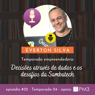 #32 - Decisões através de dados e desafios da Sambatech com Everton Silva