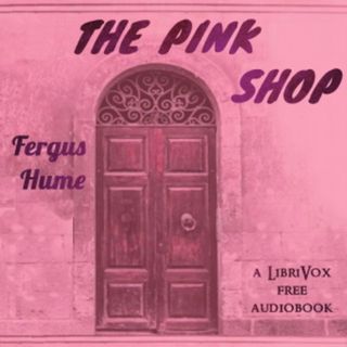 The Pink Shop by Fergus Hume 1 Great Crime Audiobooks from the Tale Teller Every Day