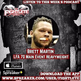 LFA70 Main Event Brett "Big Dog" Martin Fightlete Interview